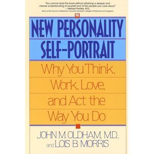 Oldham, John The New Personality Self-Portrait: Why You Think, Work, Love and Act the Way You Do Oldham, John The New Personality Self-Portrait: Why You Think, Work, Love and Act the Way You Do