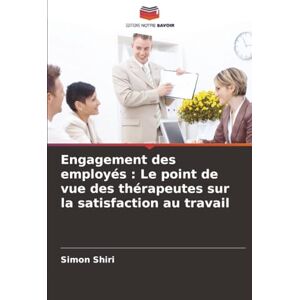 Shiri, Simon Engagement des employés : Le point de vue des thérapeutes sur la satisfaction au travail Shiri, Simon Engagement des employés : Le point de vue des thérapeutes sur la satisfaction au travail
