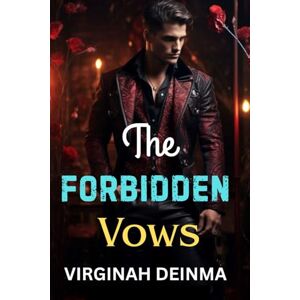 Deinma, Virginah THE FORBIDDEN VOWS: A Dangerous Oath, A Deadly Love Deinma, Virginah THE FORBIDDEN VOWS: A Dangerous Oath, A Deadly Love