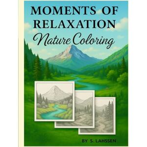 Illustrations, Lahssen's MOMENTS OF RELAXATION – NATURE COLORING: Relax, Unwind, and Color Your Way into Nature’s Harmony Illustrations, Lahssen's MOMENTS OF RELAXATION – NATURE COLORING: Relax, Unwind, and Color Your Way into Nature’s Harmony