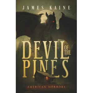 Kaine, James Devil of the Pines: 2 (American Horrors) Kaine, James Devil of the Pines: 2 (American Horrors)