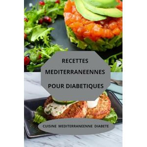 AHOLOUKPE, Herve Recettes méditerranéennes pour diabétiques: Cuisine méditerranéenne diabète régime méditerranéen diabète alimentation méditerranéenne diabétique AHOLOUKPE, Herve Recettes méditerranéennes pour diabétiques: Cuisine méditerranéenne diabète régime méditerranéen diabète alimentation méditerranéenne diabétique