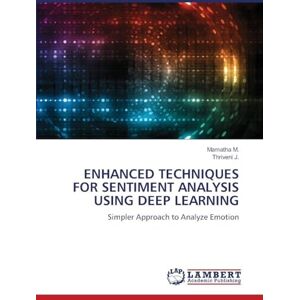 M, Mamatha Enhanced Techniques for Sentiment Analysis Using Deep Learning: Simpler Approach to Analyze Emotion M, Mamatha Enhanced Techniques for Sentiment Analysis Using Deep Learning: Simpler Approach to Analyze Emotion