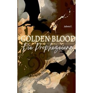 F, Ashren Golden Blood: Die Prophezeiung F, Ashren Golden Blood: Die Prophezeiung