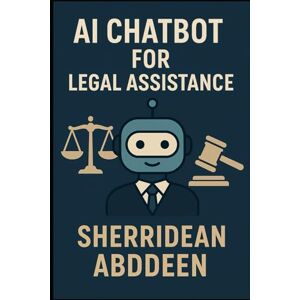 Abddeen, Sherridean Ann-Marie AI Chatbot for Legal Assistance Abddeen, Sherridean Ann-Marie AI Chatbot for Legal Assistance