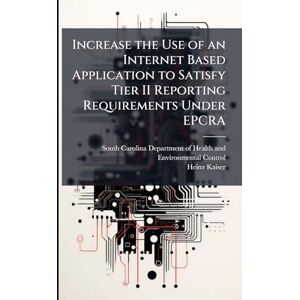 Kaiser Increase the Use of an Internet Based Application to Satisfy Tier II Reporting Requirements Under EPCRA Kaiser Increase the Use of an Internet Based Application to Satisfy Tier II Reporting Requirements Under EPCRA