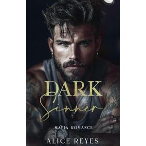 Reyes, Alice Dark Sinner: Mafia Romance: 2 (The Dark Instincts) Reyes, Alice Dark Sinner: Mafia Romance: 2 (The Dark Instincts)