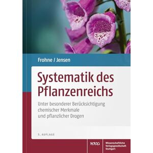 Frohne, Dietrich Systematik des Pflanzenreichs: Unter besonderer Berücksichtigung chemischer Merkmale und pflanzlicher Drogen Frohne, Dietrich Systematik des Pflanzenreichs: Unter besonderer Berücksichtigung chemischer Merkmale und pflanzlicher Drogen