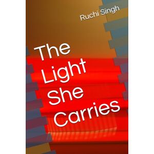 Singh, Ruchi The Light She Carries (MUNMUN Z Story) Singh, Ruchi The Light She Carries (MUNMUN Z Story)