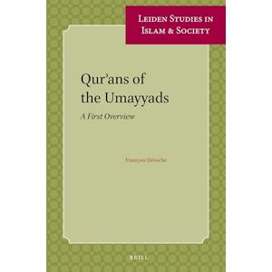 François Déroche Qurans of the Umayyads: A First Overview: 1 (Leiden Studies in Islam and Society, 1) François Déroche Qurans of the Umayyads: A First Overview: 1 (Leiden Studies in Islam and Society, 1)