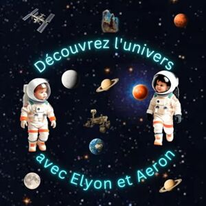 Publishing, Adnana Découvre l’univers avec Elyon et Aeron: Un voyage interstellaire pour les jeunes explorateurs de 4 à 8 ans Publishing, Adnana Découvre l’univers avec Elyon et Aeron: Un voyage interstellaire pour les jeunes explorateurs de 4 à 8 ans