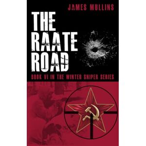 Mullins, James The Raate Road: Book VI in the Winter Sniper Series: 6 Mullins, James The Raate Road: Book VI in the Winter Sniper Series: 6