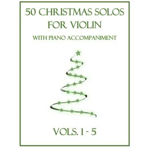 Dockery, B. C. 50 Christmas Solos for Violin with Piano Accompaniment: Vols. 1-5 Dockery, B. C. 50 Christmas Solos for Violin with Piano Accompaniment: Vols. 1-5