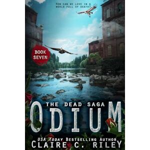 C. Riley, Claire Odium: 7 (The Dead Saga) C. Riley, Claire Odium: 7 (The Dead Saga)