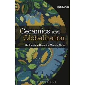 Neil Ewins Ceramics and Globalization: Staffordshire Ceramics, Made in China Neil Ewins Ceramics and Globalization: Staffordshire Ceramics, Made in China