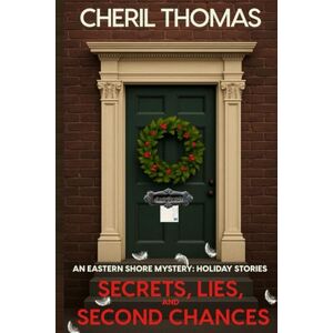 Thomas, Cheril Secrets, Lies, and Second Chances: An Eastern Shore Mystery: Holiday Stories (The Eastern Shore Mysteries) Thomas, Cheril Secrets, Lies, and Second Chances: An Eastern Shore Mystery: Holiday Stories (The Eastern Shore Mysteries)