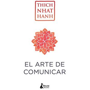 Nhat Hanh, Thich Arte de Comunicar, El Nhat Hanh, Thich Arte de Comunicar, El