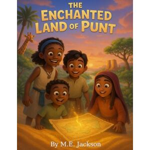 Jackson The Enchanted Land of Punt: Discover Africa’s Great Empires (The Kingdoms Forgotten) Jackson The Enchanted Land of Punt: Discover Africa’s Great Empires (The Kingdoms Forgotten)