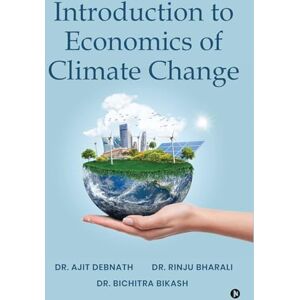 Dr. Ajit Debnath Introduction to Economics of Climate Change Dr. Ajit Debnath Introduction to Economics of Climate Change