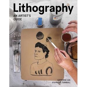 Ade, Catherine Lithography: An Artist Guide Ade, Catherine Lithography: An Artist Guide