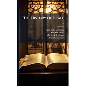 Carpenter, Joseph Estlin The History of Israel ... Carpenter, Joseph Estlin The History of Israel ...