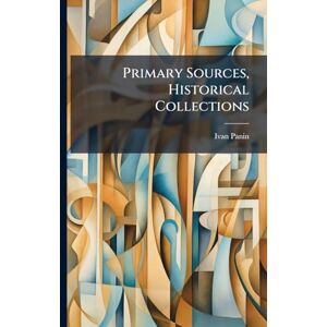 Panin, Ivan Primary Sources, Historical Collections Panin, Ivan Primary Sources, Historical Collections