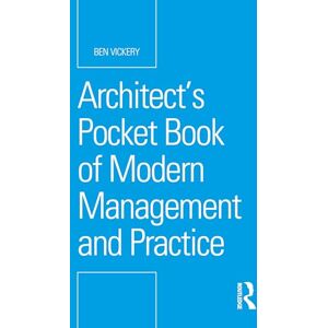 Vickery, Ben Architect’s Pocket Book of Modern Management and Practice (Routledge Pocket Books) Vickery, Ben Architect’s Pocket Book of Modern Management and Practice (Routledge Pocket Books)