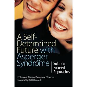 Edmonds, Genevieve A Self-Determined Future with Asperger Syndrome Edmonds, Genevieve A Self-Determined Future with Asperger Syndrome
