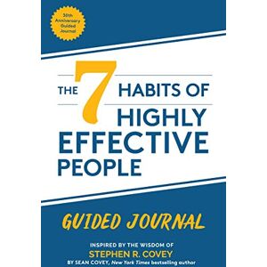 Covey, Stephen R. The 7 Habits of Highly Effective People: Guided Journal: (Goals Journal, Self Improvement Book) Covey, Stephen R. The 7 Habits of Highly Effective People: Guided Journal: (Goals Journal, Self Improvement Book)