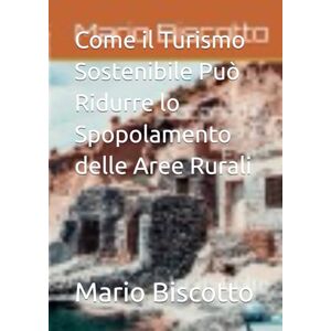Biscotto Prof, Mario Come il Turismo Sostenibile Può Ridurre lo Spopolamento delle Aree Rurali Biscotto Prof, Mario Come il Turismo Sostenibile Può Ridurre lo Spopolamento delle Aree Rurali