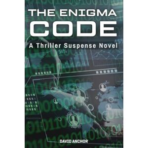 Anchor, David The Enigma Code A Thriller Suspense Novel: Digital Shadows: Unraveling the Enigma Code (Thriller Series) Anchor, David The Enigma Code A Thriller Suspense Novel: Digital Shadows: Unraveling the Enigma Code (Thriller Series)