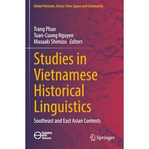 Philosophy Studies in Vietnamese Historical Linguistics: Southeast and East Asian Contexts (Global Vietnam: Across Time, Space and Community) Philosophy Studies in Vietnamese Historical Linguistics: Southeast and East Asian Contexts (Global Vietnam: Across Time, Space and Community)