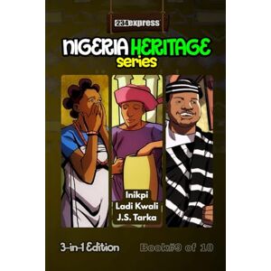+234Express Inikpi • Ladi Kwali • J.S. Tarka: Nigeria Heritage Series 3-in-1 Storybooks: 9 +234Express Inikpi • Ladi Kwali • J.S. Tarka: Nigeria Heritage Series 3-in-1 Storybooks: 9