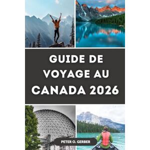 Gerber GUIDE DE VOYAGE AU CANADA 2026: Le Canada en 2026 : votre guide de voyage complet pour découvrir les meilleures destinations, expériences et attractions du Canada Gerber GUIDE DE VOYAGE AU CANADA 2026: Le Canada en 2026 : votre guide de voyage complet pour découvrir les meilleures destinations, expériences et attractions du Canada