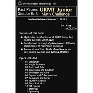 Kay Past Papers UKMT Junior Math Challenge: Combined Edition of Volumes Ⅰ, Ⅱ, Ⅲ (Past Papers Question Bank UKMT Junior Math Challenge) Kay Past Papers UKMT Junior Math Challenge: Combined Edition of Volumes Ⅰ, Ⅱ, Ⅲ (Past Papers Question Bank UKMT Junior Math Challenge)