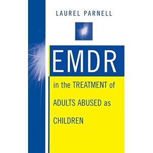 Parnell, Laurel EMDR in the Treatment of Adults Abused as Children (Norton Professional Books) Parnell, Laurel EMDR in the Treatment of Adults Abused as Children (Norton Professional Books)