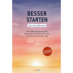 Edition, Colovio Besser starten: Dein Morgen-Journal für Achtsamkeit, Fokus und einen positiven Start in den Tag Edition, Colovio Besser starten: Dein Morgen-Journal für Achtsamkeit, Fokus und einen positiven Start in den Tag