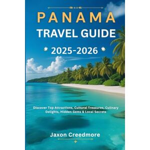 Creedmore, Jaxon Panama travel guide 2025-2026: Discover Top Attractions, Cultural Treasures, Culinary Delights, Hidden Gems & Local Secrets Creedmore, Jaxon Panama travel guide 2025-2026: Discover Top Attractions, Cultural Treasures, Culinary Delights, Hidden Gems & Local Secrets