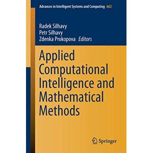 Applied Computational Intelligence and Mathematical Methods: Computational Methods in Systems and Software 2017, vol. 2: 662 (Advances in Intelligent Systems and Computing) Applied Computational Intelligence and Mathematical Methods: Computational Methods in Systems and Software 2017, vol. 2: 662 (Advances in Intelligent Systems and Computing)