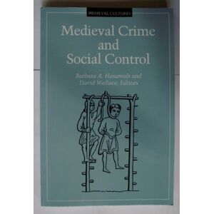 Hanawalt, Barbara A. Medieval Crime and Social Control: Volume 16 (Medieval Cultures) Hanawalt, Barbara A. Medieval Crime and Social Control: Volume 16 (Medieval Cultures)