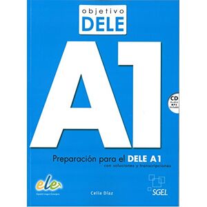 Diaz, Cela Objetivo Dele A1; Student Book with CD: Preparacion Para el Dele A1 Diaz, Cela Objetivo Dele A1; Student Book with CD: Preparacion Para el Dele A1