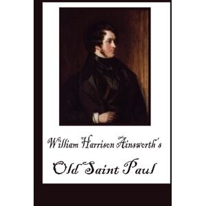 Ainsworth, William Harrison Old Saint Paul's (Large Print) Ainsworth, William Harrison Old Saint Paul's (Large Print)