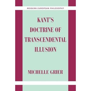 Grier, Michelle Kant's Doctrine Transcend Illusion (Modern European Philosophy) Grier, Michelle Kant's Doctrine Transcend Illusion (Modern European Philosophy)