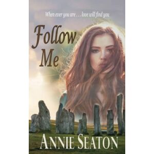 Seaton, Annie Follow Me (Love Across Time) Seaton, Annie Follow Me (Love Across Time)