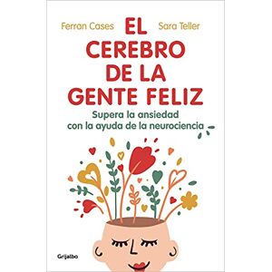 Cases, Ferran El Cerebro de la Gente Feliz / The Brain of Happy People: Supera La Ansiedad Con La Ayuda De La Neurociencia (Bienestar, salud y vida sana) Cases, Ferran El Cerebro de la Gente Feliz / The Brain of Happy People: Supera La Ansiedad Con La Ayuda De La Neurociencia (Bienestar, salud y vida sana)