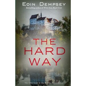 Dempsey, Eoin The Hard Way: Gripping and unputdownable World War 2 fiction (The Monika Ritter Series Book 5) Dempsey, Eoin The Hard Way: Gripping and unputdownable World War 2 fiction (The Monika Ritter Series Book 5)