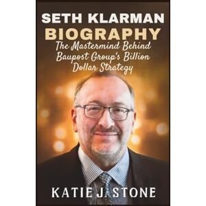 J. Stone, Katie Seth Klarman Biography: The Mastermind Behind Baupost Group's Billion Dollar Strategy J. Stone, Katie Seth Klarman Biography: The Mastermind Behind Baupost Group's Billion Dollar Strategy
