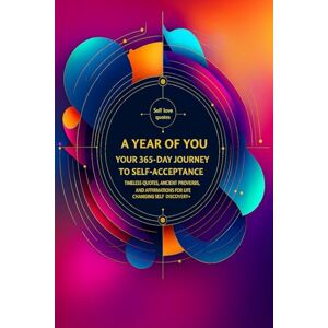 Anandan, Karthikeyan A year of You: Your 365-Day Journey to Self-Acceptance with Timeless Quotes and Ancient Proverbs Anandan, Karthikeyan A year of You: Your 365-Day Journey to Self-Acceptance with Timeless Quotes and Ancient Proverbs
