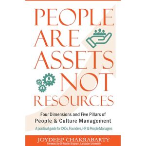 Joydeep Chakrabarty People are Assets Not Resources: Four Dimensions and Five Pillars of People and Culture Management Joydeep Chakrabarty People are Assets Not Resources: Four Dimensions and Five Pillars of People and Culture Management