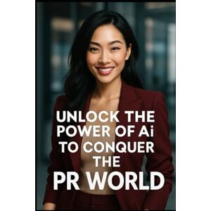 Collective, The Digitalis Unlock the Power of Ai to Conquer the PR world: Ai and PR the ultimate tools in Marketing Today Collective, The Digitalis Unlock the Power of Ai to Conquer the PR world: Ai and PR the ultimate tools in Marketing Today